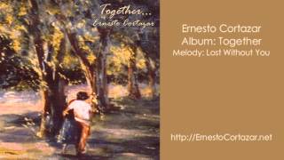 Lost Without You  Ernesto Cortazar [upl. by Clymer]