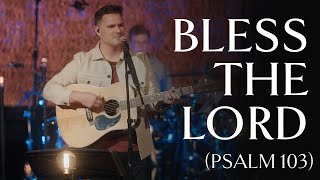 Bless the Lord O My Soul Psalm 103 • Official Video [upl. by Cort]