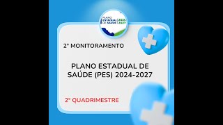 Ex 2° MONITORAMENTO 2° QUADRIMESTRE PES  PLANO ESTADUAL DE SAÚDE [upl. by Eanrahc]