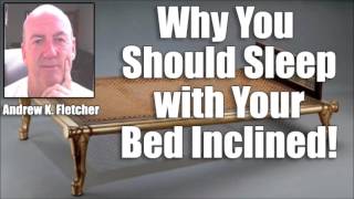 Does Inclined Bed Therapy Help The Body To Become Stronger amp Healthier With Andrew K Fletcher [upl. by Alram]