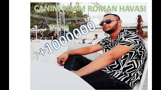 CANIM AGAM ROMAN HAVASI 2019 ♫ █▬█ █ ▀█▀ ♫ [upl. by Audrye35]