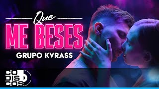 Que Me Beses Grupo Kvrass  Video [upl. by Press]