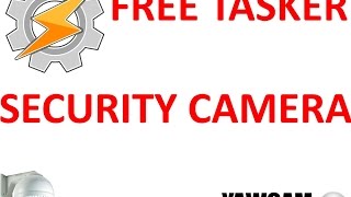 Tasker Free Security CamIP Camera [upl. by Airtina]