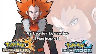 Pokémon XY amp USUM  Leader Lysandre Battle Mashup V2 HQ [upl. by Lizbeth181]