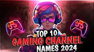 Top 10 Gaming Chennel Names 2024  Latest Youtube Channel Name And Ideas [upl. by Enerol889]