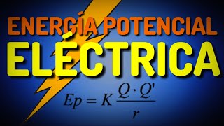 Energía Potencial Eléctrica [upl. by Yelyr]