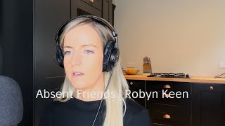 🎤Absent Friends 💙  Cover by Robyn Keen [upl. by Iba690]