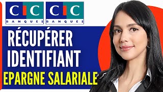 Comment Récupérer Identifiant CIC Epargne Salariale 2024 [upl. by Alric]