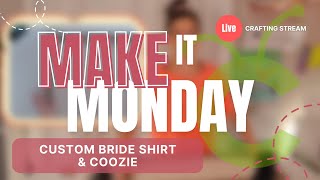 🔴 MAKE IT MONDAY  IN MY BRIDE ERA  WEDDING T SHIRT DIY amp CAN COOZIE [upl. by Anide]