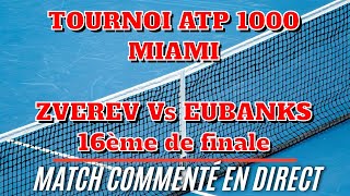 ZVEREV  EUBANKS Tournoi de Miami ATP 1000  16ème de finale Commenté no streaming [upl. by Kiah]