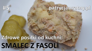 Zdrowe posiłki od kuchni  odcinek 5  smalec z fasoli [upl. by Nerehs]