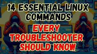 14 Essential Linux Commands Every Troubleshooter Should Know [upl. by Elena560]