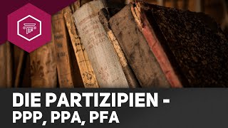 Die Partizipien  PPP PPA PFA [upl. by Tonina553]