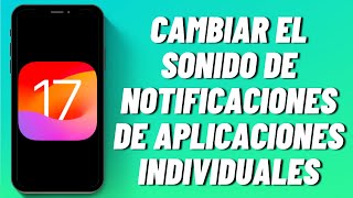 Cómo cambiar el sonido de notificaciones de aplicaciones individuales en iOS 17 [upl. by Latini285]