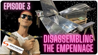 Episode 3 Disassembling the Empennage [upl. by Juan]