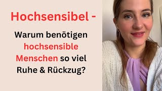 Warum benötigen hochsensible Menschen so viel Ruhe amp Rückzug [upl. by Akiemahs450]