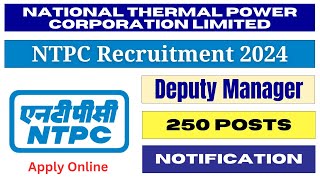 NTPC Ltd Deputy Manager Recruitment 2024 Apply Online for 250 Posts [upl. by Verner]