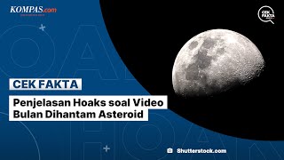 Penjelasan Hoaks soal Video Bulan Dihantam Asteroid [upl. by Lleoj]