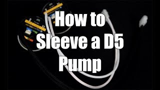 How to sleeve a D5 Pump [upl. by Ydualc]