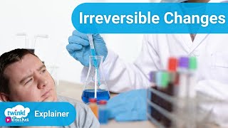 What Are Irreversible Changes  Reversible and Irreversible Changes Resources [upl. by Nnyled87]