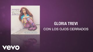 Gloria Trevi  Con los Ojos Cerrados Cover Audio [upl. by Gillman]