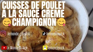 CUISSE DE POULET A LA SAUCE CREME CHAMPIGNON UN PURE DÉLICE 😋 [upl. by Rossing]