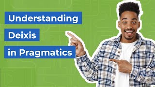 Understanding Deixis in Pragmatics and Its Types [upl. by Sylera]