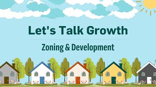 Lets Talk Growth Zoning amp Development [upl. by Blumenthal]