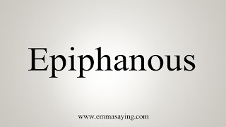 How To Say Epiphanous [upl. by Hereld654]