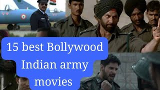 Top 15 Indian army movies in Bollywoodbest Indian army war moviesbest patriotic movies army [upl. by Helm17]