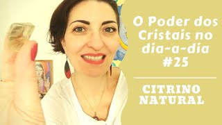 O PODER DOS CRISTAIS NO DIAADIA  CITRINO NATURAL [upl. by Guibert]