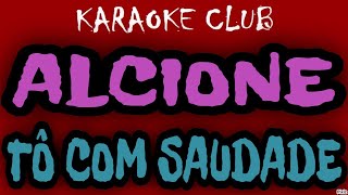 ALCIONE  TÔ COM SAUDADE  KARAOKÊ [upl. by Franciska]