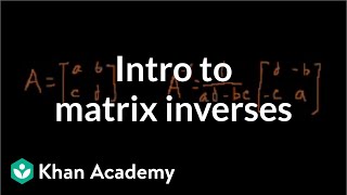 Idea behind inverting a 2x2 matrix  Matrices  Precalculus  Khan Academy [upl. by Aseyt752]