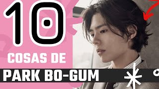 PARK BO GUM I 10 COSAS PARA ENAMORARTE MÀS DE ÈL 😍🥰😘💋❤️ [upl. by Idnic]