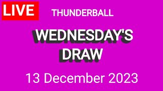 Thunderball Draw Results Live 13 December 2023  Thunderball Draw Results Today [upl. by Novyert]