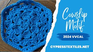 2024 VVCAL Cowslip Crochet Hexagon Free Motif Pattern [upl. by Enixam]