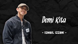 Ismail Izzani  Demi Kita Lirik [upl. by Noreht]