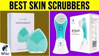 10 Best Skin Scrubbers 2019 [upl. by Ahsyak543]