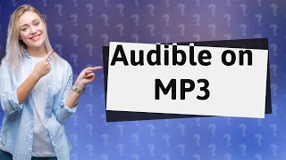 How do I get Audible on my MP3 [upl. by Nomihs]