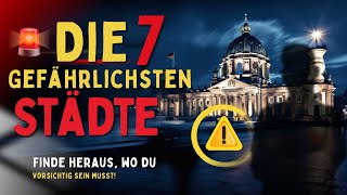 Schockierend Die 7 GEFAHRLICHSTEN Städte Deutschlands Wo Sie UNBEDINGT Vorsichtig Sein Müssen [upl. by Aserret]