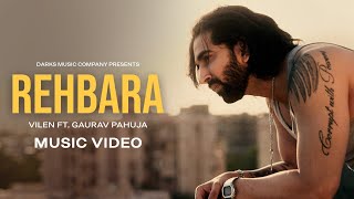 Vilen  Rehbara Official Music Video ft Gaurav Pahuja [upl. by Aneelahs945]