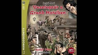 Rejtő Jenő Vesztegzár a Grand Hotelben 17 részRudolf Péter előadásában [upl. by Annauqal372]