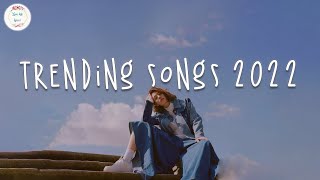 Trending songs 2022 🍧 Best tiktok songs  Viral hits 2022 [upl. by Casie]