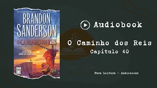 AUDIOBOOK O Caminho dos Reis  Capítulo 40 [upl. by Nekciv]