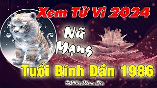 Xem tử vi tuổi Bính Dần 1986 năm 2024 nữ mạng đầy đủ và chi tiết nhất [upl. by Greeley]