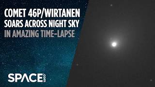 Comet 46PWirtanen Soars Across Night Sky in Amazing TimeLapse [upl. by Leterg]