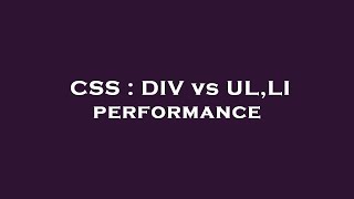 CSS  DIV vs ULLI performance [upl. by Bigot]