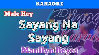 Sayang Na Sayang by Manilyn Reyes Karaoke  Male Key [upl. by Reehsab]