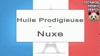 Huile Prodigieuse  Nuxe  How To Pronounce  French Native Speaker [upl. by Nereen]