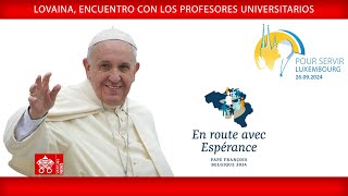 Lovaina Encuentro con los profesores universitarios 27 de septiembre de 2024 Papa Francisco [upl. by Ellehsar]